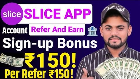 Slice App Refer And Earn Sign-up Bonus Earn Upto ₹150 In Bank | Slice App Referral Program |Slice Ap