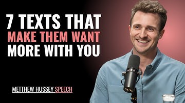 7 Texts That Make Them Want More with You - Matthew Hussey Motivational Speech
