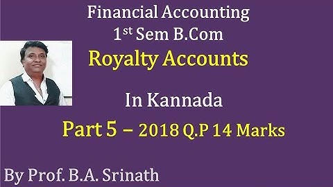 Royalty Accounts in Kannada PART 5 - B.Com 2018 Question Paper for 14 Marks (By Srinath Sir)