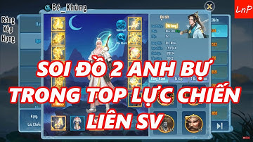 VLTK Mobile - Soi Đồ 2 Anh Bự Trong Top Lực Chiến Liên SV - Cuối Tháng 11/2018 | LnP