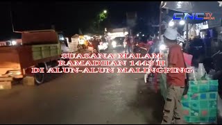 SUASANA MALAM RAMADHAN 1443 H DI ALUN-ALUN MALINGPING
