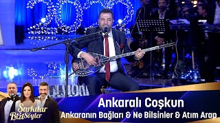 Ankaralı Coşkun - ANKARANIN BAĞLARI & NE BİLSİNLER & ATIM ARAP