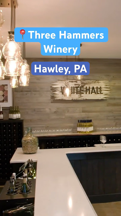 Three Hammers Winery | Hawley, PA