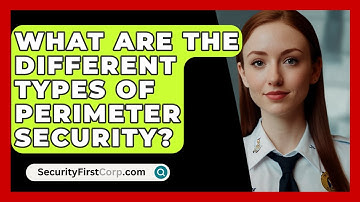What Are The Different Types Of Perimeter Security? - SecurityFirstCorp.com