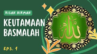 KISAH HIKMAH : 1 Keutamaan Basmalah