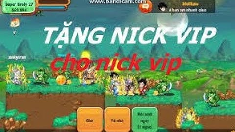 TẶNG NICK NGỌC RỒNG CỰC KÌ VIP CHO ANH EM NÀO CHƯA CÓ NICK -part1