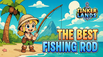 Tinkerlands - The Best Fishing Rod in the Game - Where and how to get it!