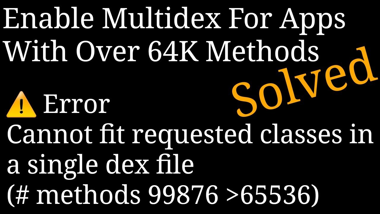 Enable MultiDex For Apps  Over 64K Methods | Can't Fix Requested Classes In a Single Dex File