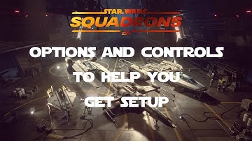 Star Wars: Squadrons - Quick look at options & controls to help you get setup