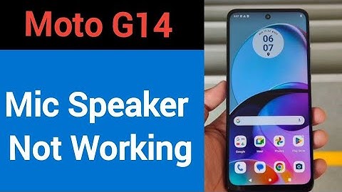 Moto G14 mic speaker not working, how to fix Moto G14 microphone problem