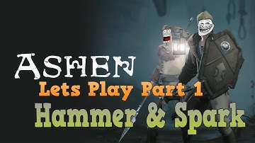Ashen -  Lets Play Part 1 Hammer and Spark
