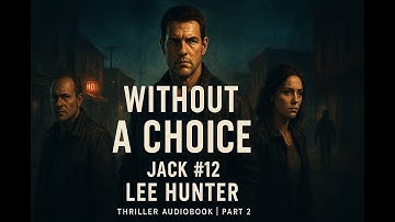 Without a Choice (Jack #12) by Lee Hunter | Thriller Audiobook | Part 2