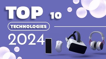 Top 10 Breakthrough Technologies Shaping 2024 | Future Innovations & Trends!