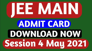 JEE MAIN ADMIT CARD SESSION 4 KAISE NIKALE 2021 | JEE MAIN 2021 ADMIT CARD | DOWNLOAD ADMIT CARD JEE