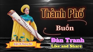 THÀNH PHỐ BUỒN - ĐÀN TRANH CỰC HAY - NGHỆ SĨ ĐÀN TRANH HƯƠNG ĐỨC