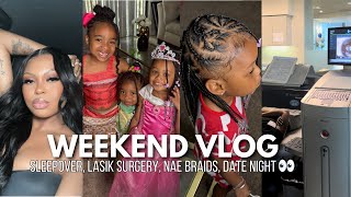 WEEKEND VLOG: I Got LASIK EYE SURGERY😳, Sleepover with my nieces, Nae New Braids + Going on A Date 👀