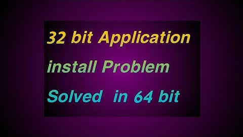 How to Install 32-bit Program & Apps In 64-bit Windows PC 10\/8\/7