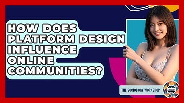 How Does Platform Design Influence Online Communities? - The Sociology Workshop