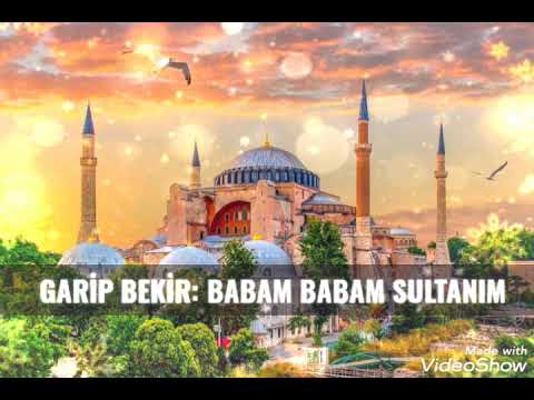 EN GÜZEL MENZİL İLAHİ:                          GARİP BEKİR: BABAM BABAM SULTANIM