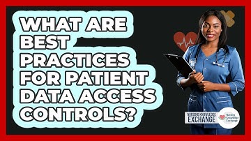 What Are Best Practices For Patient Data Access Controls?