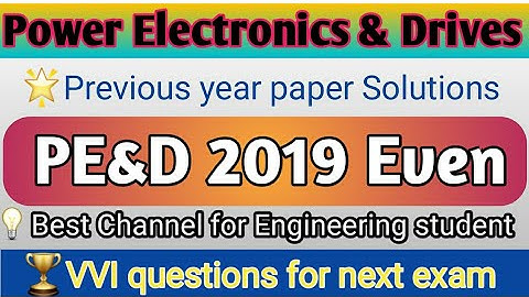 Power Electronics and Drives 2019 Even||PYQ2019 PE&D||sbte Bihar PE&D Solution||Engineer