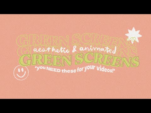 aesthetic animated green screens to use in your videos 2021!