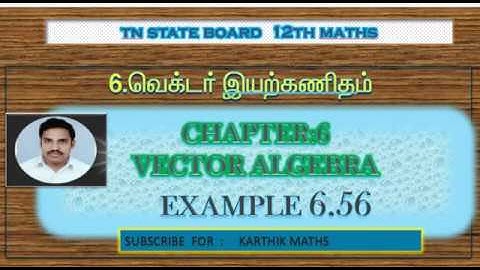 EXAMPLE  6.56 TWO METHODS  | TN 12TH MATHS | UNIT:6 |VECTOR ALGEBRA | EXAMPLE  SOLUTION  TM AND EM