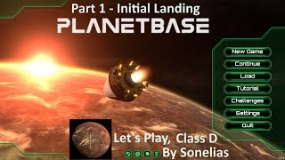 Let's Play: PlanetBase - Class D - Part 1 - Initial Landing