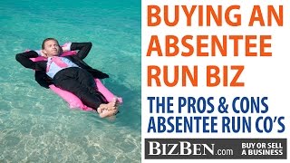 The Facts About Buying Absentee Run Small Businesses | BizBen.com