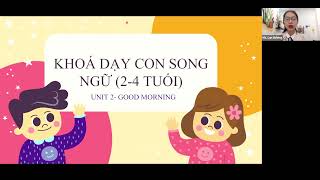 Video minh hoạ Topic 1- GOOD MORNING - MẪU CÂU DÀNH CHO BỐ MẸ| Khoá Dạy con song ngữ Preschool