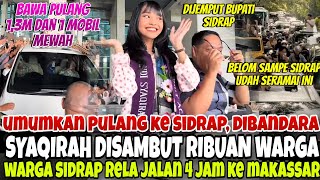 SYAQIRAH RETURNS HOME TO SIDRAP, IN A PROCEEDING OF 700 CARS & THOUSANDS OF MOTORCYCLES - CRAZY.....