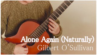 Alone Again (Naturally) /アローン・アゲイン Gilbert O'Sullivan ギルバート・オサリバン Finger Style Guitar クラシックギター