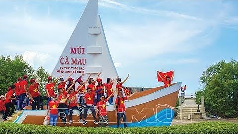 Chạm chân đến Mũi Cà Mau ngắm nhìn cực Nam tổ quốc thiêng liêng