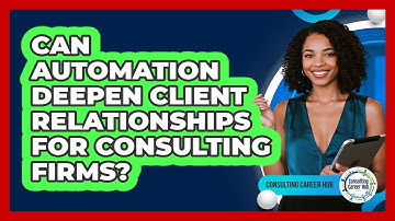 Can Automation Deepen Client Relationships For Consulting Firms? - Consulting Career Hub