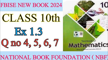 Fbise 10 Class Maths Ex 1.3 Q 4, 5 , 6, 7|| NBF New Math 2025 ex 1.3 Q 4, 5, 6, 7