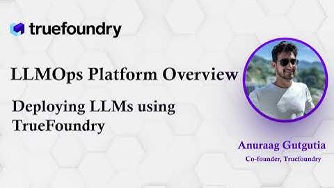 #2 Deploying LLMs using TrueFoundry