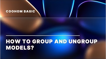 Coohom Basics | How to Group and Ungroup Models | Interior Design