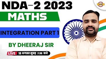 NDA MATHS CLASS | -INTEGRATION PART 1 | NDA 2 2023 | MATHS BY DHEERAJ SIR | NDA EXAMPUR