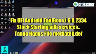 Fix UFI Android ToolBox v1.6.0.2334 Stuck On Starting adb services Tanpa Hapus File mediatek.def