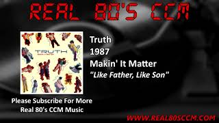 Video thumbnail of "Truth - Like Father, Like Son"