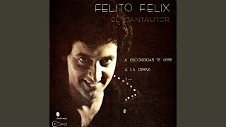 Video thumbnail of "Felito Félix - A Escondidas Te Veré"