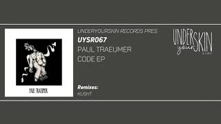 Paul Traeumer - Binary Code [UYSR067] #underyourskin #uysr067 #paultraeumer #kusht