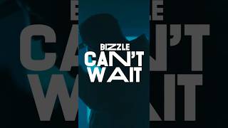 Bizzle “Can’t Wait” Verse w/ Lyrics