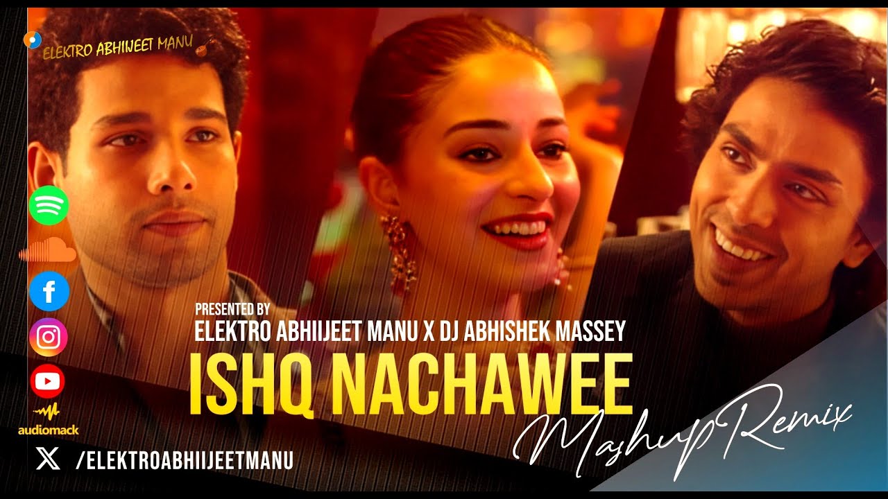 ISHQ NACHAAWE | MASHUP | ELEKTRO ABHIIJEET MANU X DJ ABHISHEK MASSEY ...