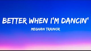 Better when i’m dancin’ - Meghan Trainor || Lyrics