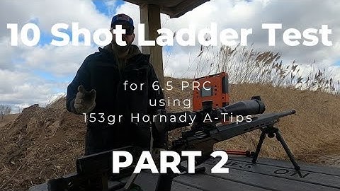 10 Shot Ladder Tests for 6.5 PRC using 153gr Hornady A-Tips PART 2