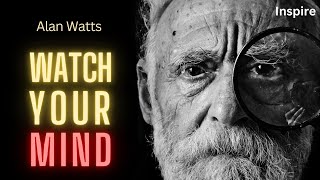 WATCH YOUR MIND -- Alan Watts (SHOTS OF WISDOM 12)