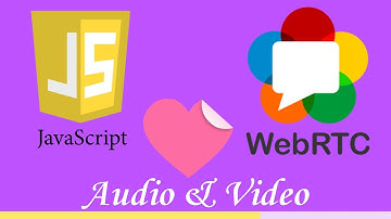 webrtc tutoriel : ａｕｄｉｏ ＆ ｖｉｄｅｏ
