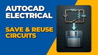Details AutoCAD Electrical: How to Save, Insert & Reuse Circuits News