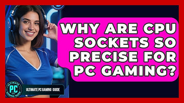 Why Are CPU Sockets So Precise For PC Gaming? - Ultimate PC Gaming Guide
